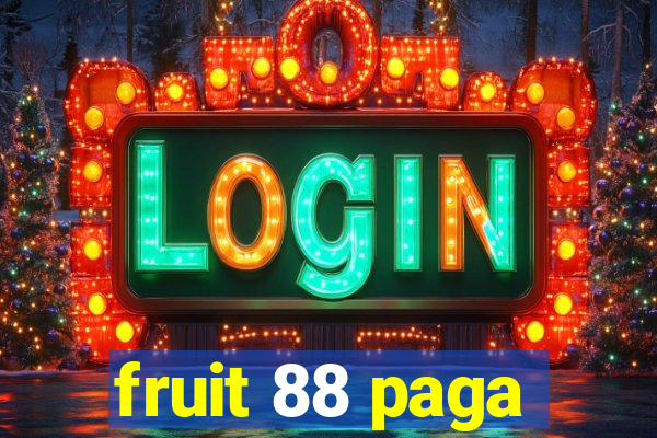 fruit 88 paga